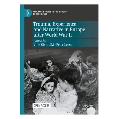 Trauma, Experience and Narrative in Europe after World War II