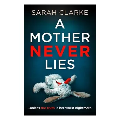 Mother Never Lies - Clarke, Sarah