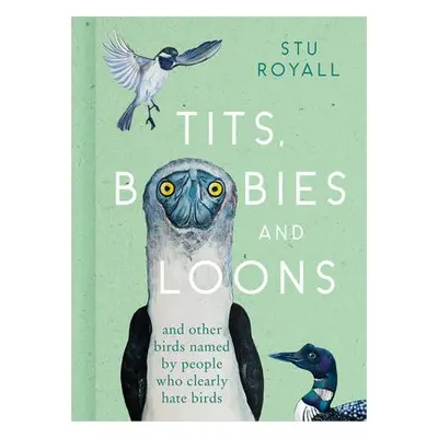 Tits, Boobies and Loons - Royall, Stu