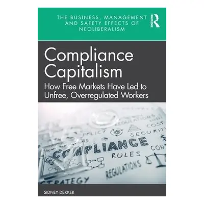 Compliance Capitalism - Dekker, Sidney