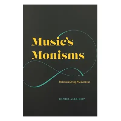 Music's Monisms - Albright, Daniel