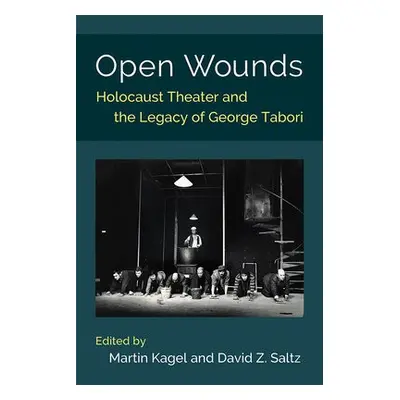 Open Wounds - Kagel, Martin a Saltz, David Z.