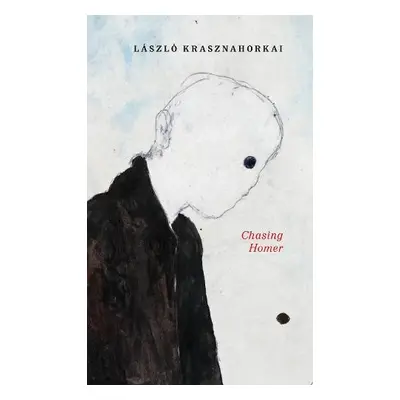 Chasing Homer - Krasznahorkai, Laszlo (New Directions)