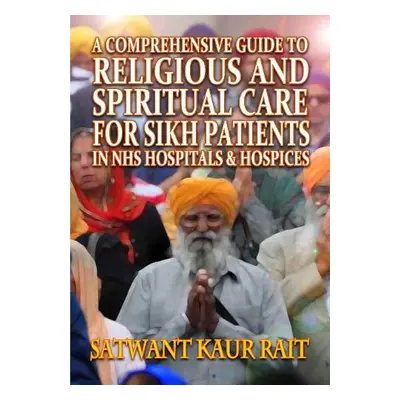 Comprehensive Guide to Religious and Spiritual Care for Sikh Patients in NHS Hospitals and Hospi