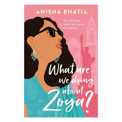 What Are We Doing About Zoya? - Bhatia, Anisha