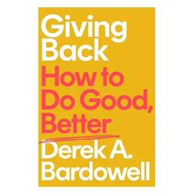 Giving Back - Bardowell, Derek A.