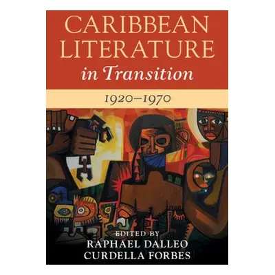 Caribbean Literature in Transition, 1920–1970: Volume 2