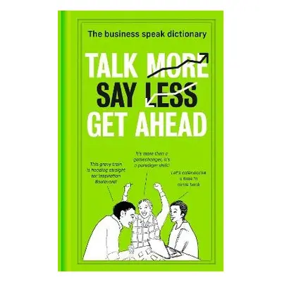 Talk More. Say Less. Get Ahead.