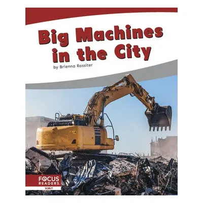 Big Machines in the City - Rossiter, Brienna