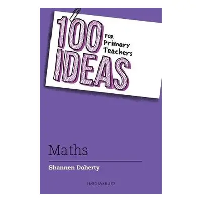 100 Ideas for Primary Teachers: Maths - Doherty, Shannen