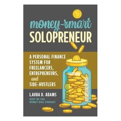 Money-Smart Solopreneur - Adams, Laura D.