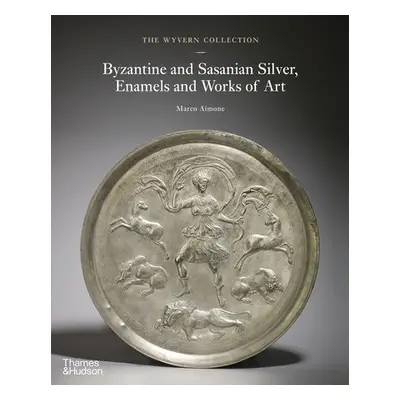 Wyvern Collection: Byzantine and Sasanian Silver, Enamels and Works of Art - Aimone, Marco