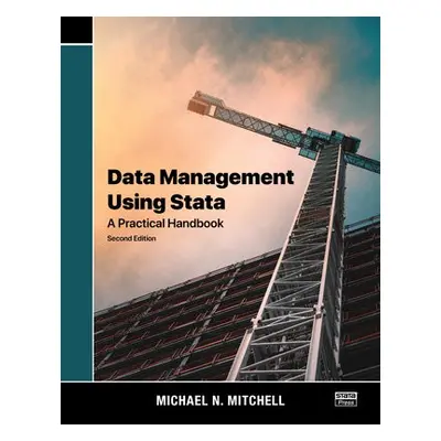 Data Management Using Stata - Mitchell, Michael N. (UCLA Academic Technology Services Consulting