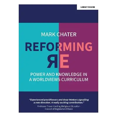 Reforming Religious Education - Chater, Dr Mark