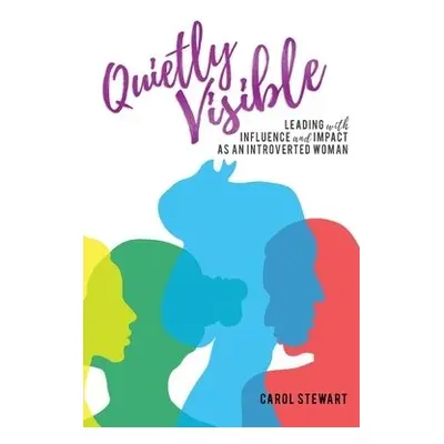 Quietly Visible - Stewart, Carol