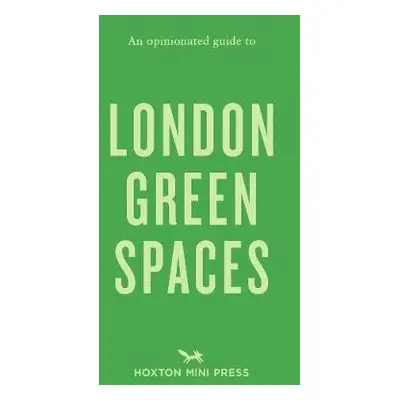 Opinionated Guide to London Green Spaces - Ades, Harry a Kesseler, Marco