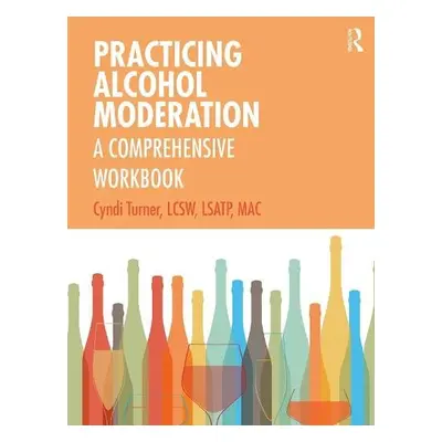 Practicing Alcohol Moderation - Turner, Cyndi