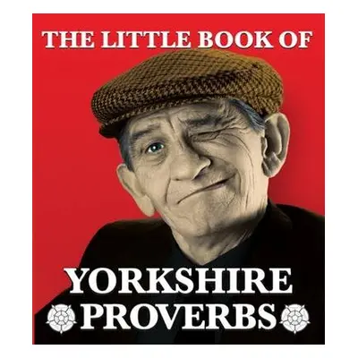 Little Book of Yorkshire Proverbs - Lindup, Peter