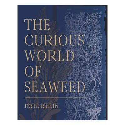 Curious World of Seaweed - Iselin, Josie