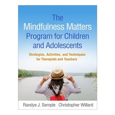 Mindfulness Matters Program for Children and Adolescents - Semple, Randye J. a Willard, Christop