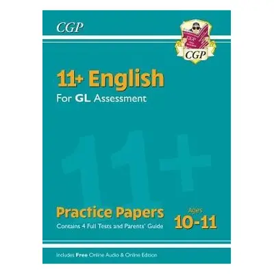 11+ GL English Practice Papers: Ages 10-11 - Pack 1 (with Parents' Guide a Online Edition) - CGP