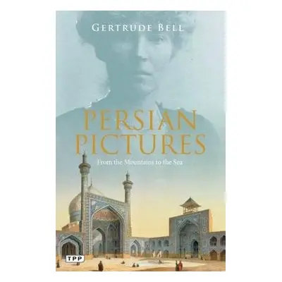 Persian Pictures - Bell, Gertrude