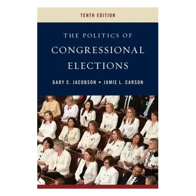 Politics of Congressional Elections - Jacobson, Gary C. a Carson, Jamie L.