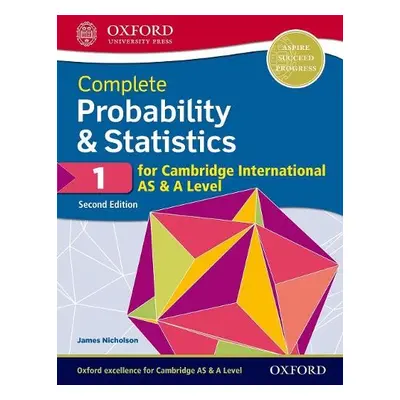 Complete Probability a Statistics 1 for Cambridge International AS a A Level - Nicholson, James