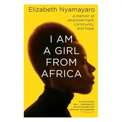 I Am A Girl From Africa - Nyamayaro, Elizabeth