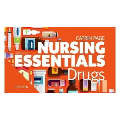 Nursing Essentials: Drugs - Page, Catrin, BSc, MB ChB (Doctor, General Medicine,UK)