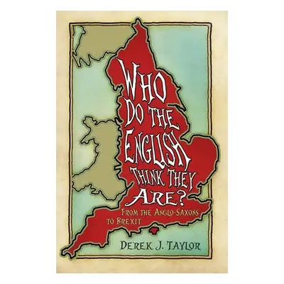 Who Do the English Think They Are? - Taylor, Derek J.