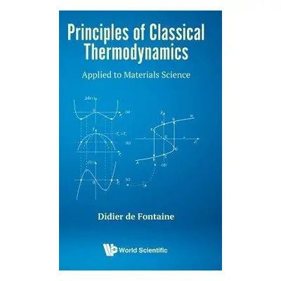 Principles Of Classical Thermodynamics: Applied To Materials Science - De Fontaine, Didier (Univ