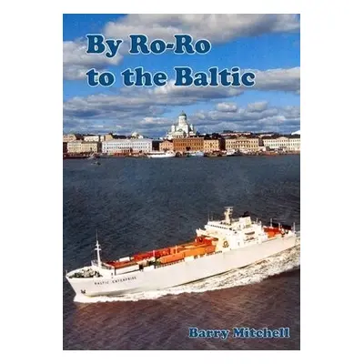 By Ro-Ro to the Baltic (2nd Edition) - Mitchell, Barry