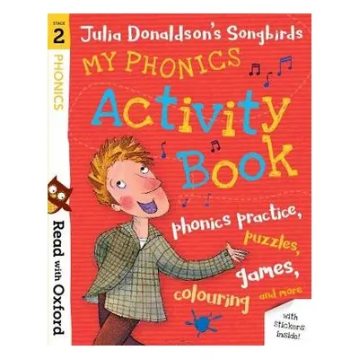 Read with Oxford: Stage 2: Julia Donaldson's Songbirds: My Phonics Activity Book - Donaldson, Ju