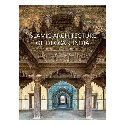 Islamic Architecture of Deccan India - Michell, George a Philon, Helen