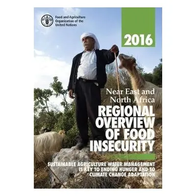 Near East and North Africa regional overview of food insecurity 2016 - Food and Agriculture Orga