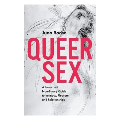 Queer Sex - Roche, Juno