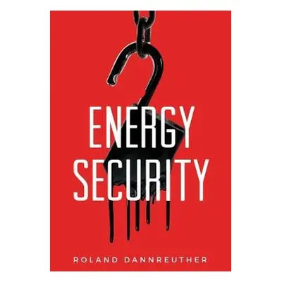 Energy Security - Dannreuther, Roland (Edinburgh University)