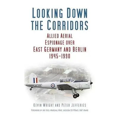 Looking Down the Corridors - Wright, Kevin a Jefferies, Peter