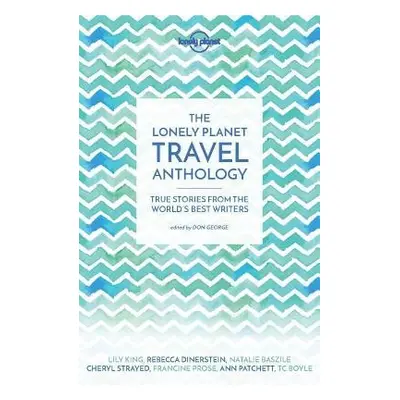 Lonely Planet The Lonely Planet Travel Anthology - Lonely Planet a Boyle, TC a DeRoche, Torre a 