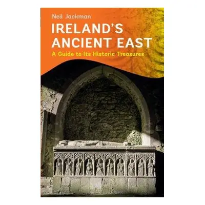 Ireland's Ancient East - Jackman, Neil