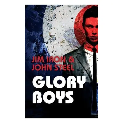 Glory Boys - Steel, John a Iron, Jim