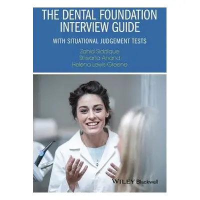 Dental Foundation Interview Guide - Siddique, Zahid (Dental practitioner, UK) a Anand, Shivana (