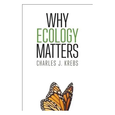 Why Ecology Matters - Krebs, Charles J.