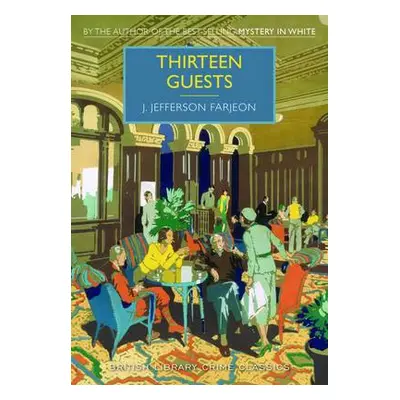 Thirteen Guests - Farjeon, J. Jefferson