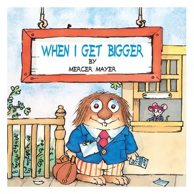 When I Get Bigger (Little Critter) - Mayer, Mercer