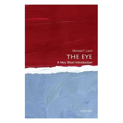 Eye: A Very Short Introduction - Land, Michael F. (Emeritus Professor of Neurobiology, Universit