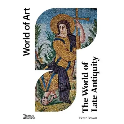 World of Late Antiquity - Brown, Peter