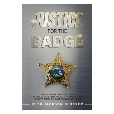 Justice For the Badge - Blocker, Ruth Jackson