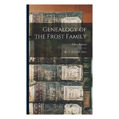 Genealogy of the Frost Family - Parsons, Usher 1788-1868